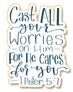 Cast all your worries on him for he cares for you - 1 Peter 5 verse 7